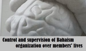 Control and supervision of Bahaism organization over members’ lives