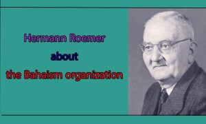 The summary of Hermann Roemer about the Bahaism organization