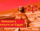 Putting pressure by the deviant cult of Bahaism on Egypt to gain special privileges