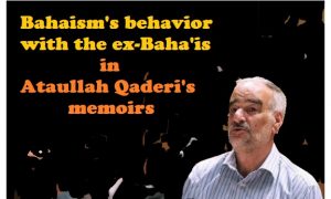 ‘is by the terroristic organization of Bahaism – A narration from Ataullah Qaderi, the ex-Baha’i